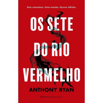 Os Sete Do Rio Vermelho: Sete Estranhos. Uma Missão. Horror Infinito.