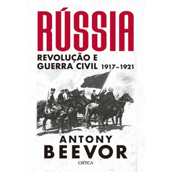 Rússia: Revolução E Guerra Civil 1917-1921