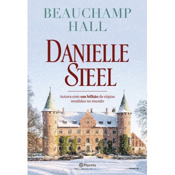 Beauchamp Hall: Romance Inédito Da Autora Com Mais De Um Bilhão De Livros Vendidos