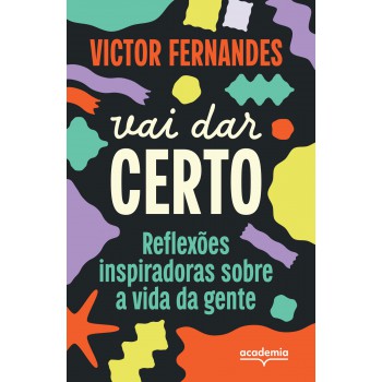Vai Dar Certo: Reflexões Inspiradoras Sobre A Vida Da Gente