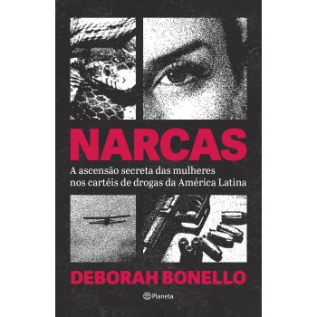Narcas: A Ascenção Secreta Das Mulheres Nos Cartéis De Drogas Da América Latina