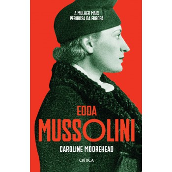 Edda Mussolini: A Mulher Mais Perigosa Da Europa