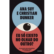 Eu Só Existo No Olhar Do Outro?