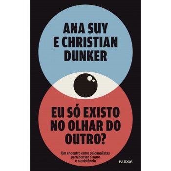 Eu Só Existo No Olhar Do Outro?