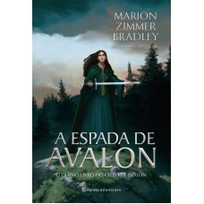 A Espada De Avalon: O Sétimo Livro Do Ciclo De Avalon