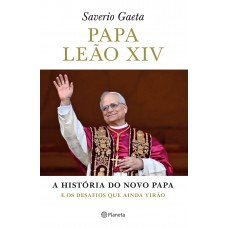 Papa Leão Xiv: A História Do Novo Papa E Os Desafios Que Virão
