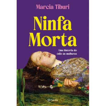 Ninfa Morta: Uma História Do ódio às Mulheres