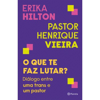 O Que Te Faz Lutar?: Diálogo Entre Uma Trans E Um Pastor
