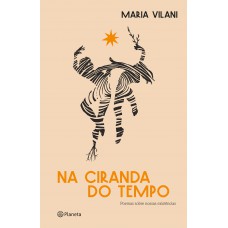 Na Ciranda Do Tempo: Poemas Sobre Nossas Existências
