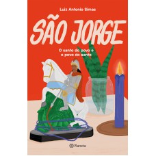 São Jorge: O Santo Do Povo E O Povo Do Santo São Jorge: O Santo Do Povo E O Povo Do Santo