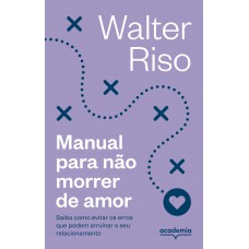 Manual Para Não Morrer De Amor - 4ª (biblioteca Walter Riso)