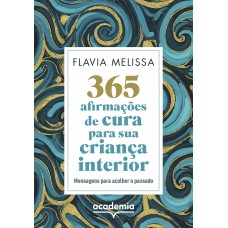 365 Afirmações De Cura Para Sua Criança Interior