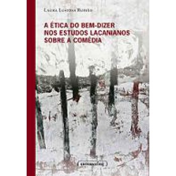 Etica Do Bem-dizer Nos Estudos Lacanianos Sobre A Comedia