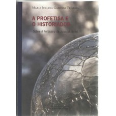 Profetisa E O Historiador, A - Sobre A Feiticeira De Jules Michelet