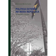 Politica Externa Na Nova Republica - Os Primeiros 30 Anos