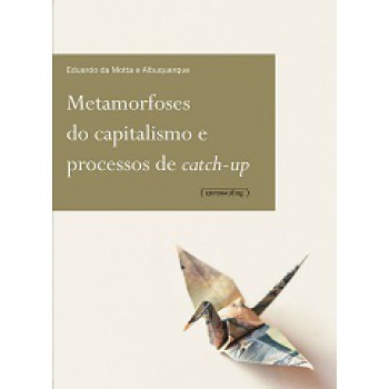 Metamorfoses Do Capitalismo E Processos De Catch-up