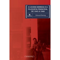 O Jovem Derrida E A Filosofia Francesa, De 1945 A 1968