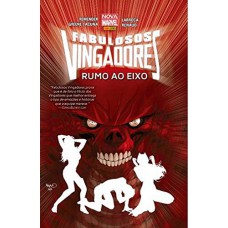 Fabulosos Vingadores: Rumo Ao Eixo