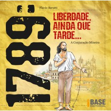 1789: Liberdade Ainda Que Tarde