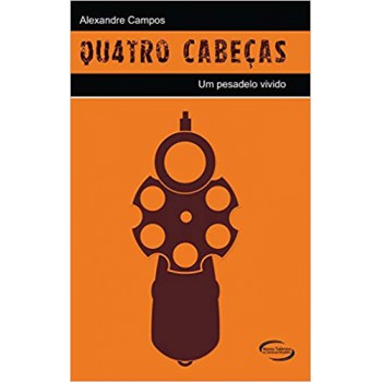 Quatro Cabeças: Um Pesadelo Vivido