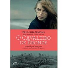 O Cavaleiro De Bronze: A Saga De Um Lindo Amor Em Meio Aos Horrores Da Guerra