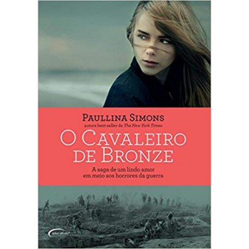 O Cavaleiro De Bronze: A Saga De Um Lindo Amor Em Meio Aos Horrores Da Guerra