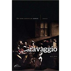 Caravaggio: Um Nome Escrito Em Sangue