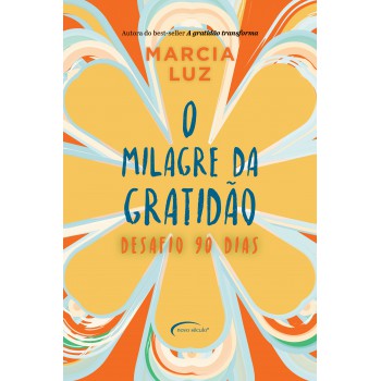 O Milagre Da Gratidão: Desafio 90 Dias