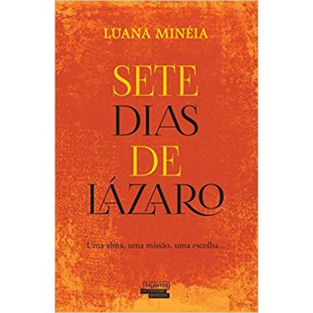 Sete Dias De Lazaro: Uma Alma, Uma Missão, Uma Escolha