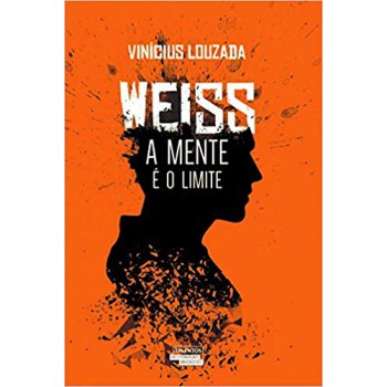 Weiss: A Mente é O Limite