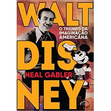 Walt Disney: O Triunfo Da Imaginação Americana