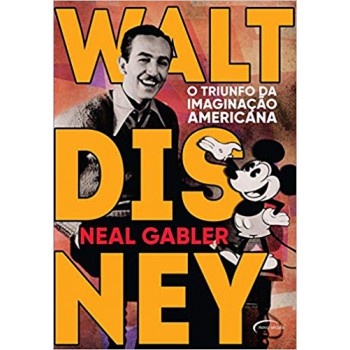 Walt Disney: O Triunfo Da Imaginação Americana