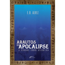 Arautos Do Apocalipse: A Verdade Sobre Atlântida