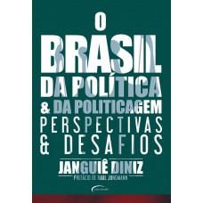 O Brasil Da Política E Da Politicagem: Perspectivas E Desafios