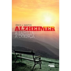 Alzheimer: A Família, A Doença