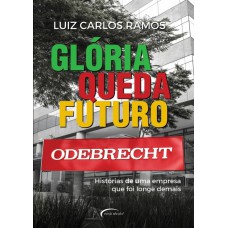 Glória, Queda, Futuro: Histórias De Uma Empresa Que Foi Longe Demais