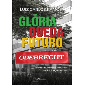 Glória, Queda, Futuro: Histórias De Uma Empresa Que Foi Longe Demais