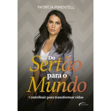 Do Sertão Para O Mundo: Contribuir Para Transformar Vidas