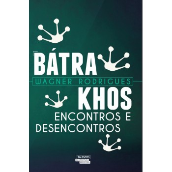 Bátrakhos: Encontros E Desencontros