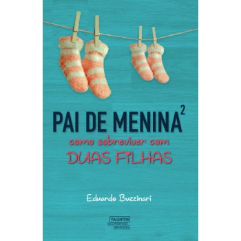 Pai De Menina²: Como Sobreviver Com Duas Filhas