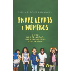 Entre Letras E Números: A Voz Das Crianças, Dos Educadores E Da Família