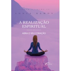 A Realização Espiritual: Abra O Seu Coração