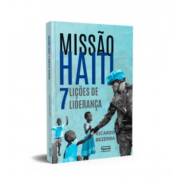 Missão Haiti: 7 Lições De Liderança