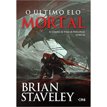 O último Elo Mortal: (as Crônicas Do Trono De Pedra Bruta Livro 3)