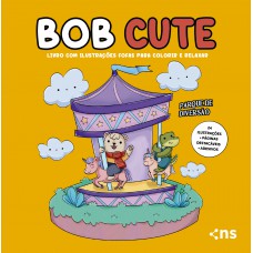 Bob Cute - Parque De Diversão - Livro Com Ilustrações Fofas E Originais Para Pintar, Páginas Destacáveis E Acompanha Uma Cartela De Adesivo - Papel 180gr