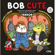 Bob Cute - Ilmes E Series Terror - Livro Com Ilustrações Fofas E Originais Para Pintar, Páginas Destacáveis E Acompanha Uma Cartela De Adesivo - Papel 180gr