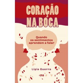 Coração Na Boca: Quando Os Sentimentos Aprendem A Falar!