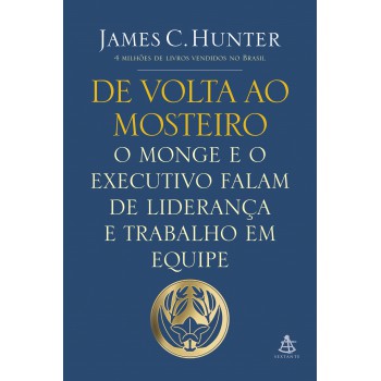 De Volta Ao Mosteiro: O Monge E O Executivo Falam De Liderança E Trabalho Em Equipe