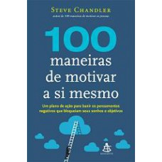 100 MANEIRAS DE MOTIVAR A SI MESMO