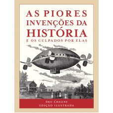 As Piores Invenções Da História